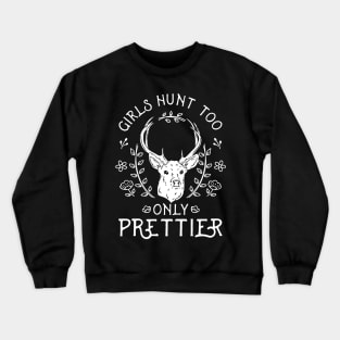 Girls Hunt Too Crewneck Sweatshirt